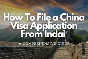 How To File a China Visa Application From Indai Fly-For-Holidays