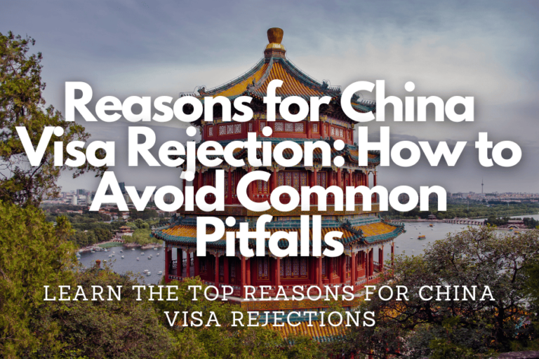 Reasons for China Visa Rejection: How to Avoid Common Pitfalls